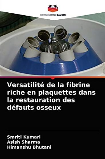 Versatilité de la fibrine riche en plaquettes dans la restauration des défauts osseux