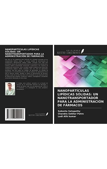 NANOPARTÍCULAS LIPÍDICAS SÓLIDAS: UN NANOTRANSPORTADOR PARA LA ADMINISTRACIÓN DE FÁRMACOS