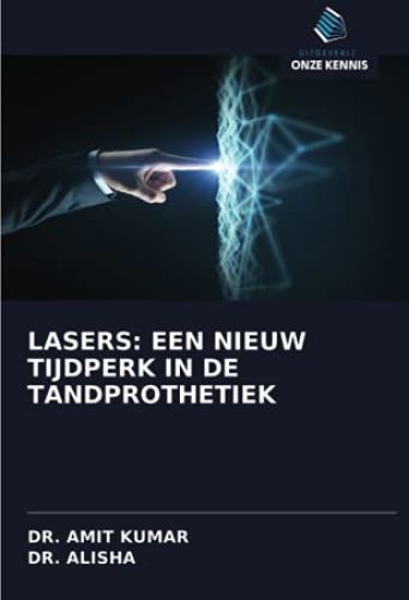 LASERS: EEN NIEUW TIJDPERK IN DE TANDPROTHETIEK