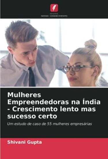 Mulheres Empreendedoras na Índia - Crescimento lento mas sucesso certo
