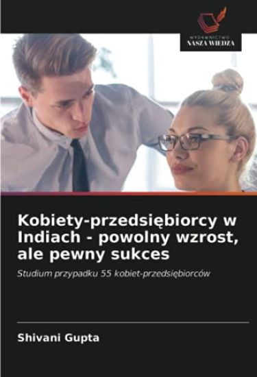 Kobiety-przedsi¿biorcy w Indiach - powolny wzrost, ale pewny sukces