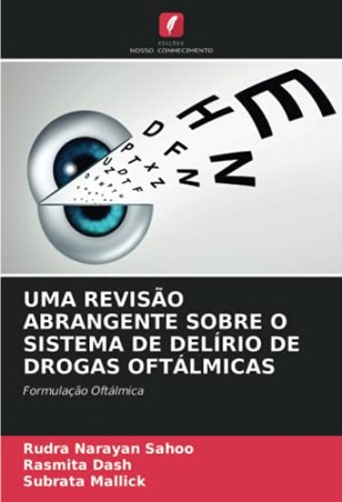 UMA REVISÃO ABRANGENTE SOBRE O SISTEMA DE DELÍRIO DE DROGAS OFTÁLMICAS