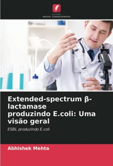 Extended-spectrum ¿-lactamaseproduzindo E.coli: Uma visão geral