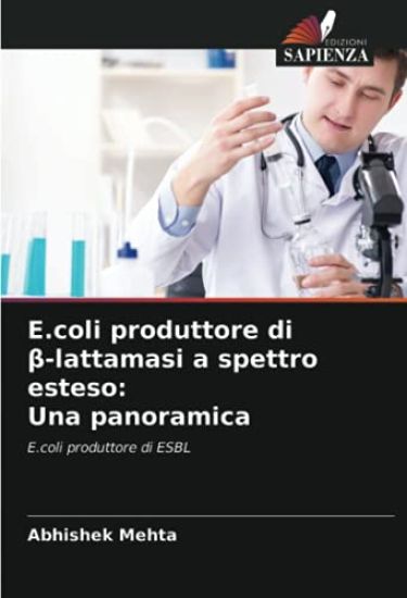 E.coli produttore di¿-lattamasi a spettro esteso:Una panoramica