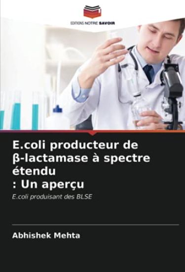 E.coli producteur de¿-lactamase à spectre étendu: Un aperçu