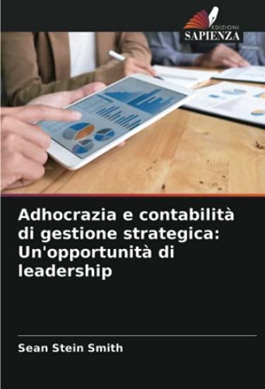 Adhocrazia e contabilità di gestione strategica: Un'opportunità di leadership