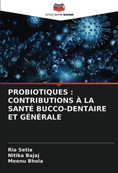 PROBIOTIQUES : CONTRIBUTIONS À LA SANTÉ BUCCO-DENTAIRE ET GÉNÉRALE