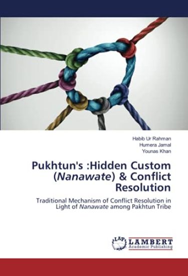 Pukhtun's :Hidden Custom (Nanawate) & Conflict Resolution