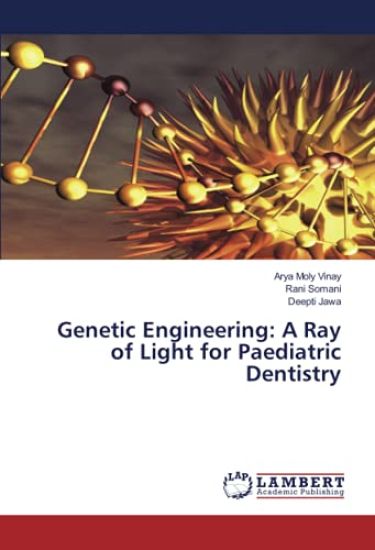 Genetic Engineering: A Ray of Light for Paediatric Dentistry
