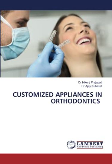 CUSTOMIZED APPLIANCES IN ORTHODONTICS