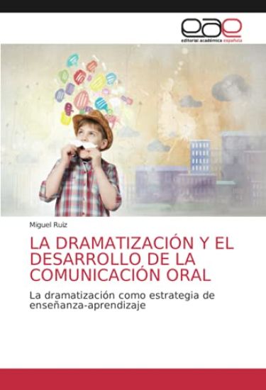 LA DRAMATIZACIÓN Y EL DESARROLLO DE LA COMUNICACIÓN ORAL