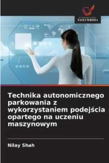 Technika autonomicznego parkowania z wykorzystaniem podej¿cia opartego na uczeniu maszynowym
