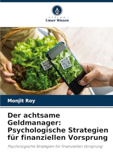 Der achtsame Geldmanager: Psychologische Strategien für finanziellen Vorsprung