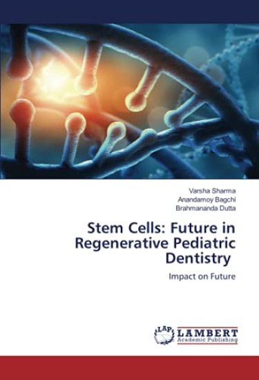 Stem Cells: Future in Regenerative Pediatric Dentistry