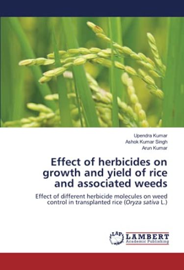 Effect of herbicides on growth and yield of rice and associated weeds – Upendra Kumar, kirjan kansikuva