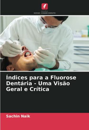 Índices para a Fluorose Dentária - Uma Visão Geral e Crítica