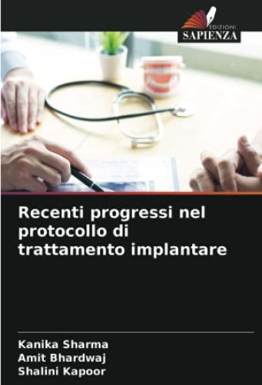 Recenti progressi nel protocollo di trattamento implantare – Kanika Sharma, kirjan kansikuva