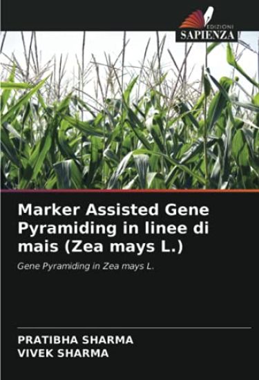 Marker Assisted Gene Pyramiding in linee di mais (Zea mays L.) – Pratibha Sharma, kirjan kansikuva