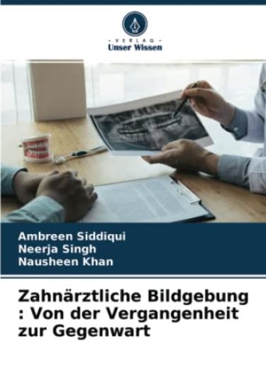 Zahnärztliche Bildgebung : Von der Vergangenheit zur Gegenwart