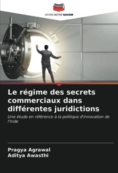 Le régime des secrets commerciaux dans différentes juridictions