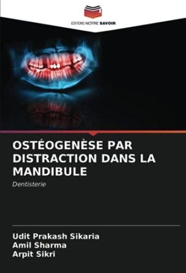 OSTÉOGENÈSE PAR DISTRACTION DANS LA MANDIBULE – Udit Prakash Sikaria, kirjan kansikuva