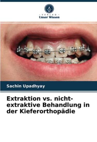 Extraktion vs. nicht-extraktive Behandlung in der Kieferorthopädie