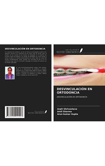 DESVINCULACIÓN EN ORTODONCIA – Arpit Shrivastava, kirjan kansikuva