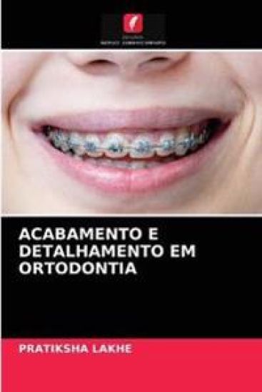 Acabamento E Detalhamento Em Ortodontia