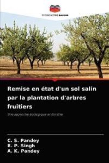 Remise en état d'un sol salin par la plantation d'arbres fruitiers – C S Pandey, kirjan kansikuva