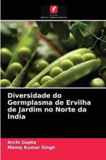 Diversidade do Germplasma de Ervilha de Jardim no Norte da Índia – Archi Gupta, kirjan kansikuva