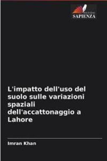 L'impatto dell'uso del suolo sulle variazioni spaziali dell'accattonaggio a Lahore