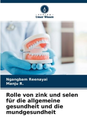 Rolle von zink und selen für die allgemeine gesundheit und die mundgesundheit