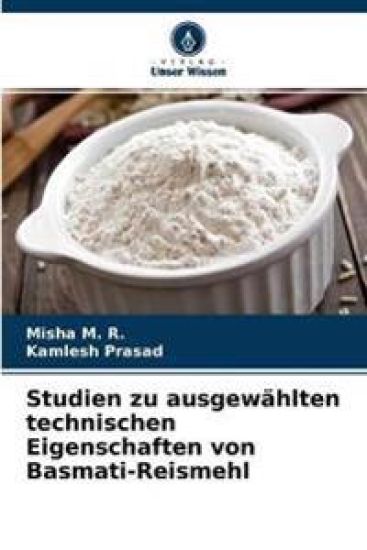 Studien zu ausgewählten technischen Eigenschaften von Basmati-Reismehl