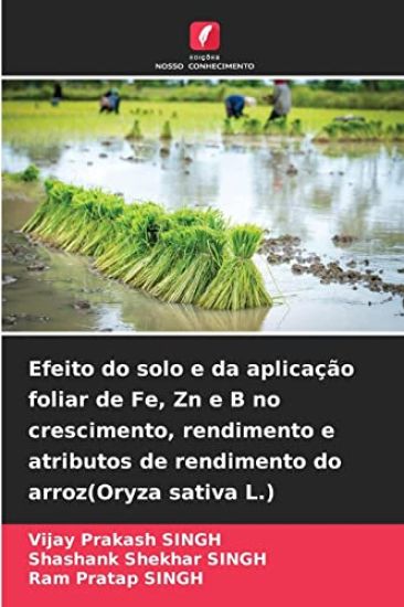 Efeito do solo e da aplicação foliar de Fe, Zn e B no crescimento, rendimento e atributos de rendimento do arroz(Oryza sativa L.)