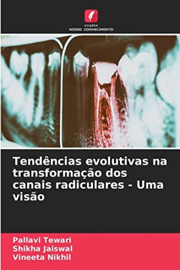 Tendências evolutivas na transformação dos canais radiculares - Uma visão