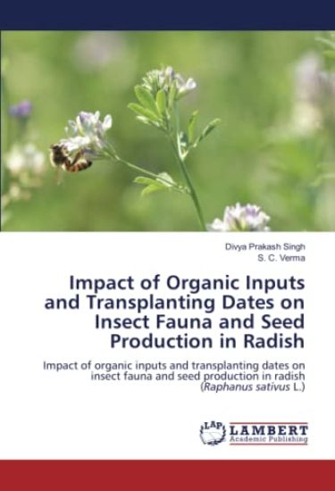 Impact of Organic Inputs and Transplanting Dates on Insect Fauna and Seed Production in Radish