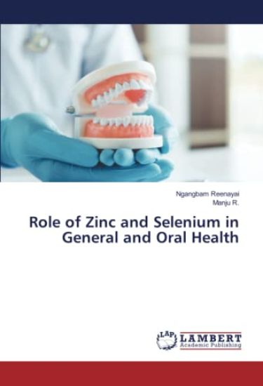 Role of Zinc and Selenium in General and Oral Health