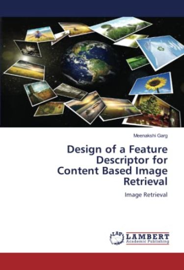 Design of a Feature Descriptor for Content Based Image Retrieval