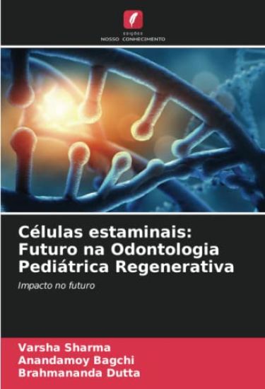 Células estaminais: Futuro na Odontologia Pediátrica Regenerativa
