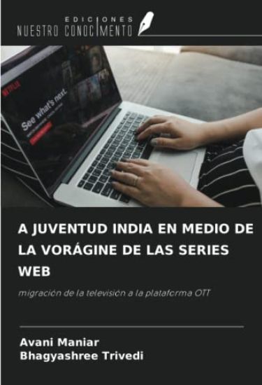 A JUVENTUD INDIA EN MEDIO DE LA VORÁGINE DE LAS SERIES WEB