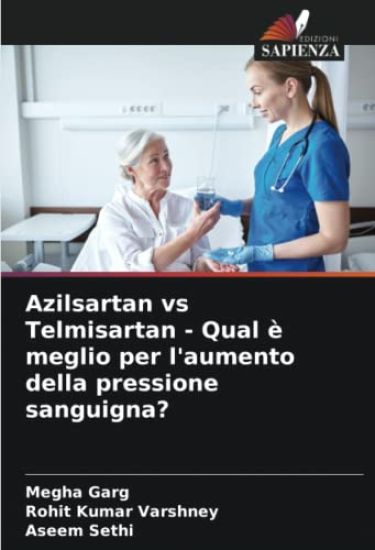 Azilsartan vs Telmisartan - Qual è meglio per l'aumento della pressione sanguigna?
