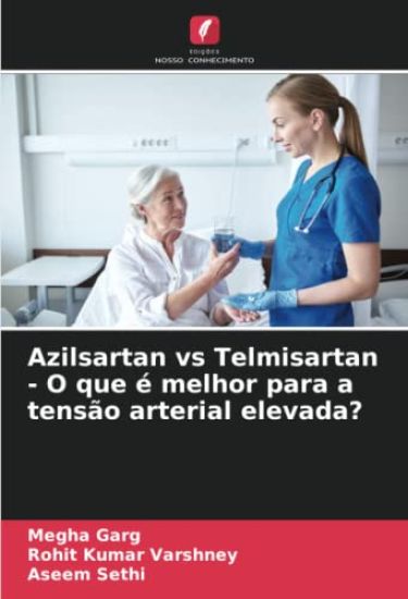 Azilsartan vs Telmisartan - O que é melhor para a tensão arterial elevada?