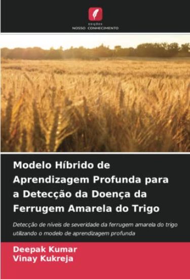 Modelo Híbrido de Aprendizagem Profunda para a Detecção da Doença da Ferrugem Amarela do Trigo