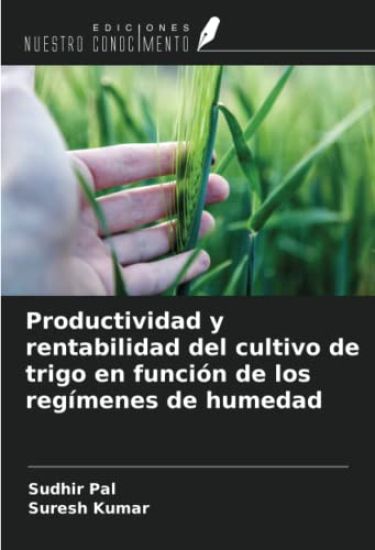 Productividad y rentabilidad del cultivo de trigo en función de los regímenes de humedad