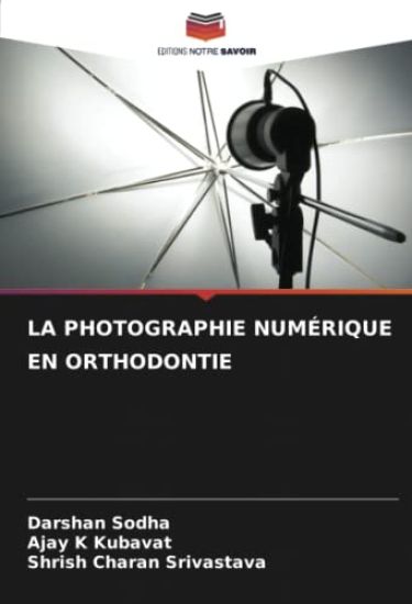 LA PHOTOGRAPHIE NUMÉRIQUE EN ORTHODONTIE