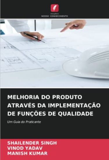 MELHORIA DO PRODUTO ATRAVÉS DA IMPLEMENTAÇÃO DE FUNÇÕES DE QUALIDADE