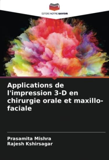 Applications de l'impression 3-D en chirurgie orale et maxillo-faciale