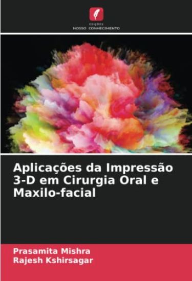 Aplicações da Impressão 3-D em Cirurgia Oral e Maxilo-facial