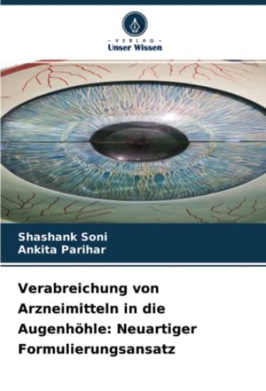 Verabreichung von Arzneimitteln in die Augenhöhle: Neuartiger Formulierungsansatz