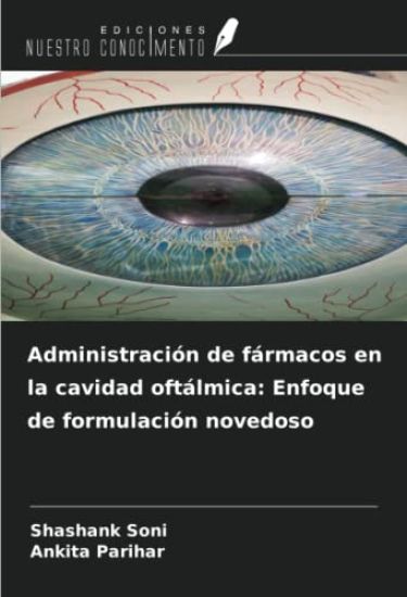 Administración de fármacos en la cavidad oftálmica: Enfoque de formulación novedoso